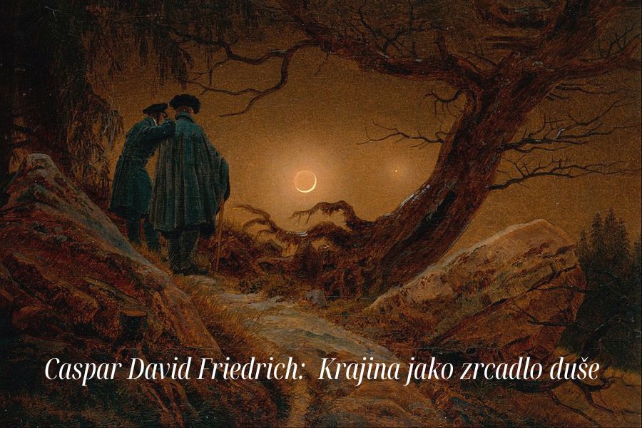 Caspar David Friedrich: Krajina jako zrcadlo duše